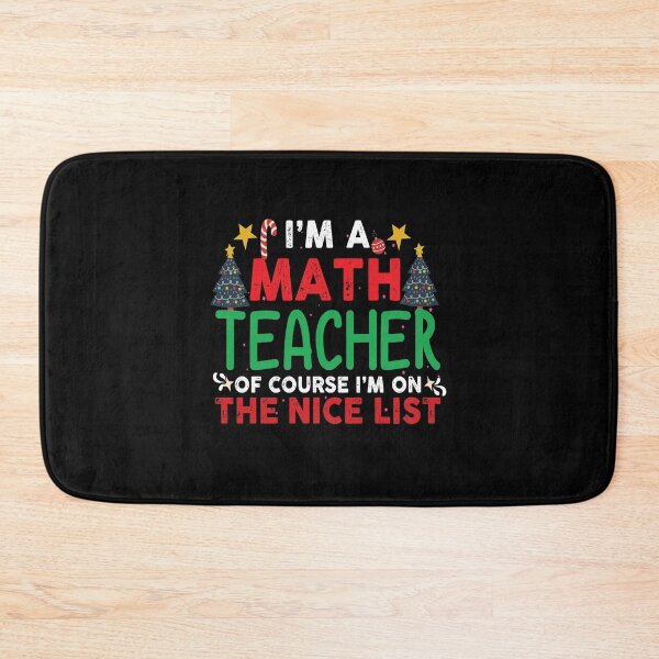 Item preview, I'm a math teacher of course I'm on the nice list Funny math teacher Christmas gift designed and sold by patroart.