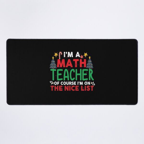 Item preview, I'm a math teacher of course I'm on the nice list Funny math teacher Christmas gift designed and sold by patroart.