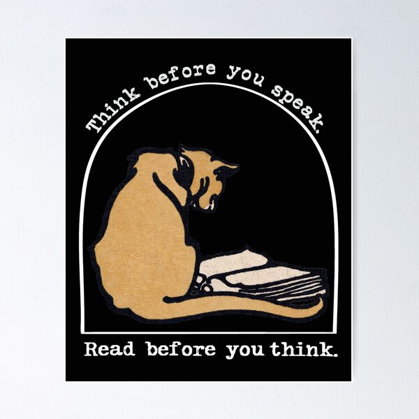 Think Before You Speak Posters for Sale | Redbubble