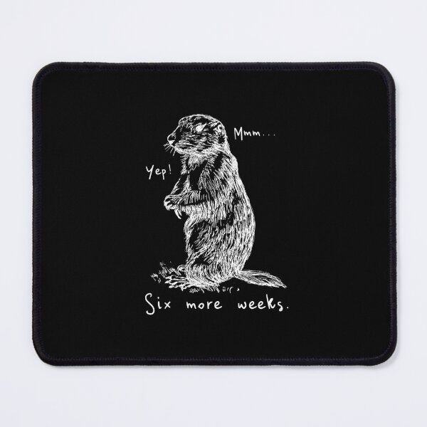 Item preview, Funny Groundhog Joke Six More Weeks designed and sold by TranscendFlow.