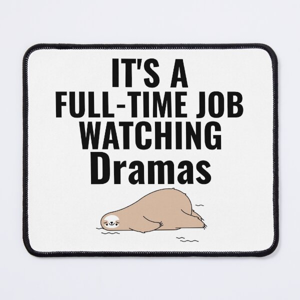 Item preview, It's A Full-Time Job Watching Dramas designed and sold by Edenjodie.