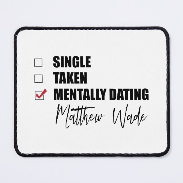 Item preview, Mentally Dating Matthew Wade designed and sold by Bend-The-Trendd.
