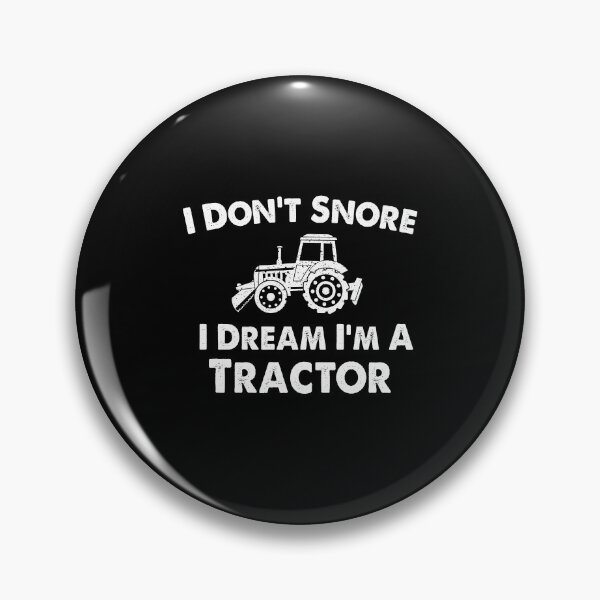 Item preview, I Don't Snore I Dream I'm A Tractor- funny farmer designed and sold by ANAS    HO.