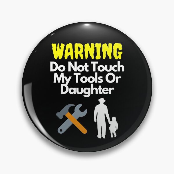 Item preview, Warning Do Not Touch My Tools Or Daughter designed and sold by NxtLvlDsgns.