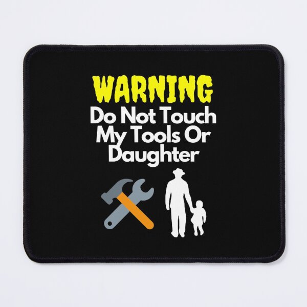 Item preview, Warning Do Not Touch My Tools Or Daughter designed and sold by NxtLvlDsgns.