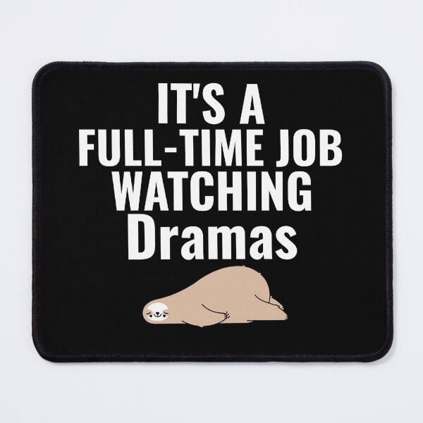 Item preview, It's A Full-Time Job Watching Dramas designed and sold by Edenjodie.