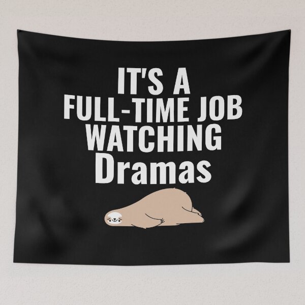 Item preview, It's A Full-Time Job Watching Dramas designed and sold by Edenjodie.