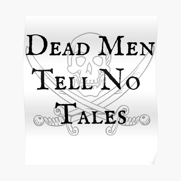 Dead Men Tell No Tales Yo Ho Yo Ho A Pirates Life For Me Skull