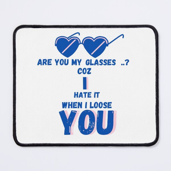 Item preview, Are you my glasses coz i hate it when i loose you:flirt:spectacles designed and sold by FLIRTAASAN.