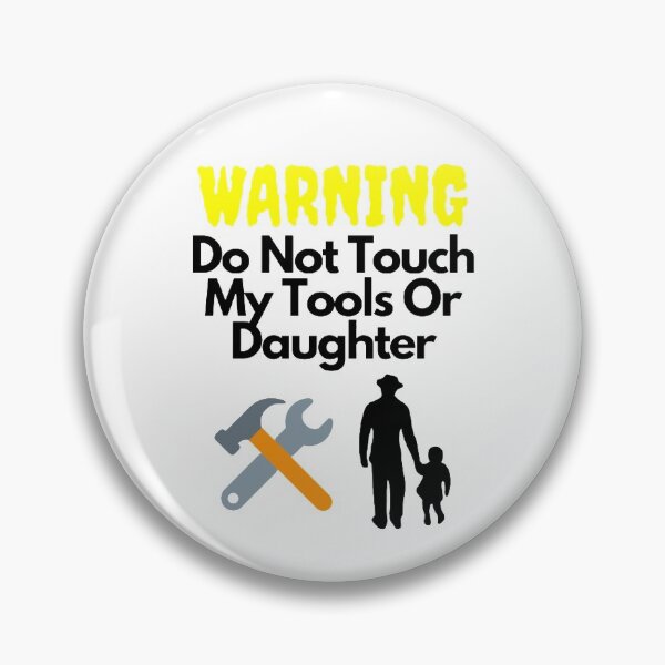 Item preview, Warning Do Not Touch My Tools Or Daughter designed and sold by NxtLvlDsgns.