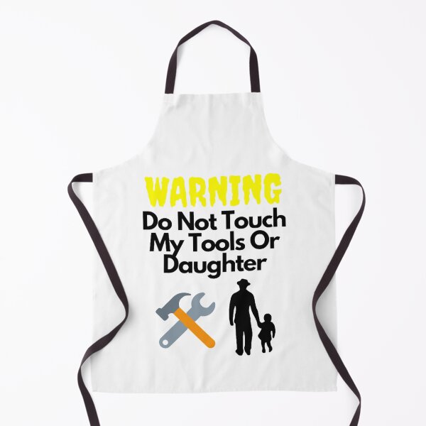 Item preview, Warning Do Not Touch My Tools Or Daughter designed and sold by NxtLvlDsgns.