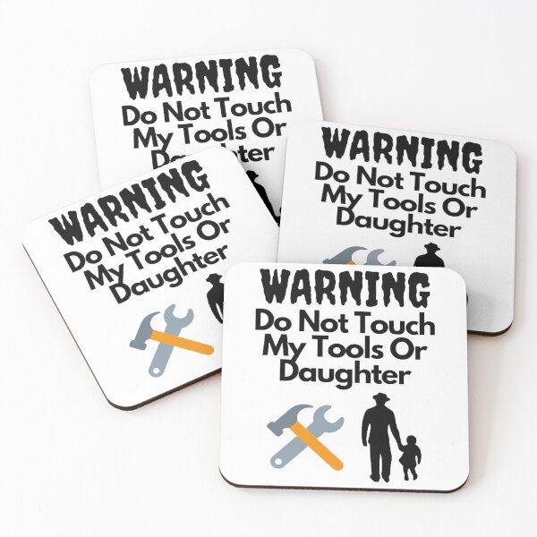 Item preview, Warning Do Not Touch My Tools Or Daughter designed and sold by NxtLvlDsgns.