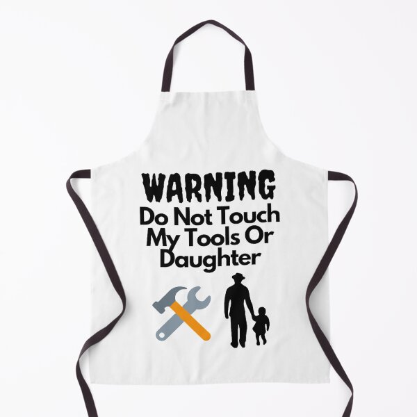 Item preview, Warning Do Not Touch My Tools Or Daughter designed and sold by NxtLvlDsgns.