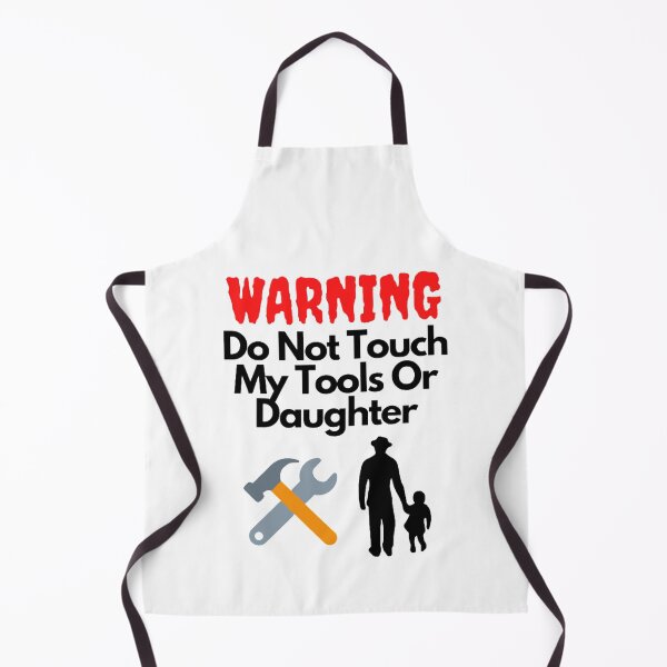 Item preview, Warning Do Not Touch My Tools Or Daughter designed and sold by NxtLvlDsgns.