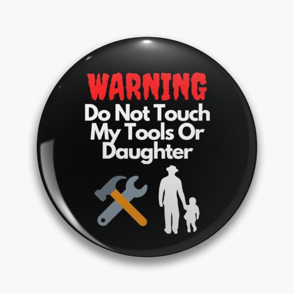 Item preview, Warning Do Not Touch My Tools Or Daughter designed and sold by NxtLvlDsgns.