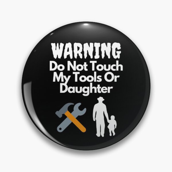 Item preview, Warning Do Not Touch My Tools Or Daughter designed and sold by NxtLvlDsgns.