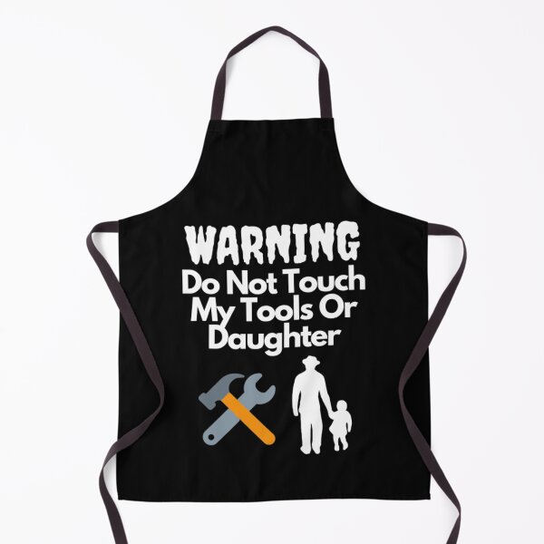 Item preview, Warning Do Not Touch My Tools Or Daughter designed and sold by NxtLvlDsgns.