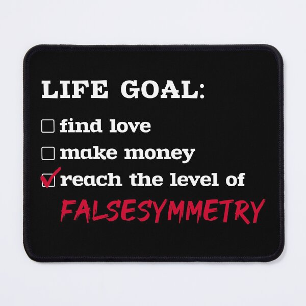 Item preview, Life goal - False Symmetry designed and sold by 2Girls1Shirt.