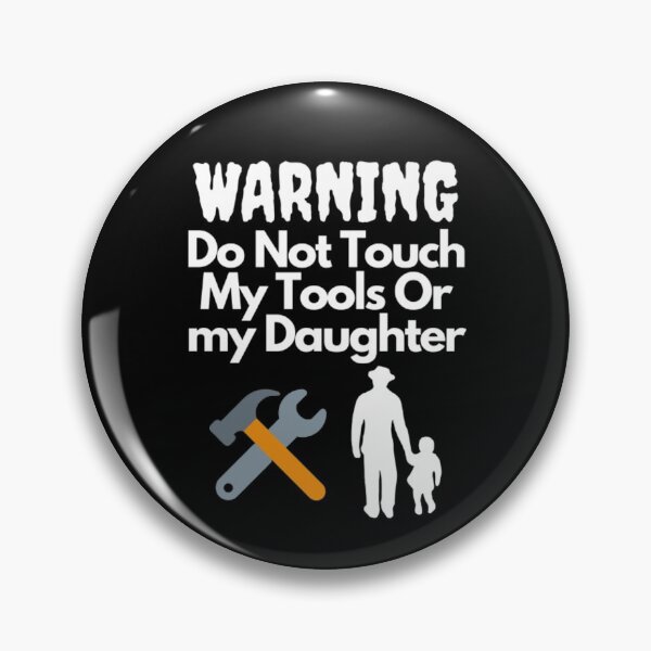 Item preview, Warning Do Not Touch My Tools Or My Daughter designed and sold by NxtLvlDsgns.