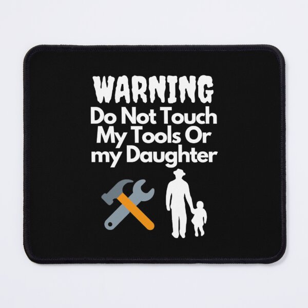 Item preview, Warning Do Not Touch My Tools Or My Daughter designed and sold by NxtLvlDsgns.