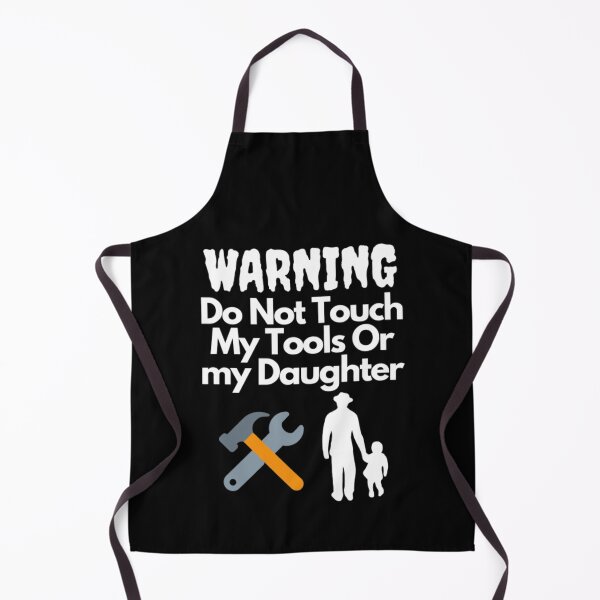Item preview, Warning Do Not Touch My Tools Or My Daughter designed and sold by NxtLvlDsgns.