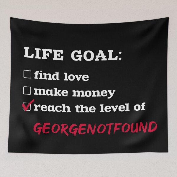 Item preview, Life goal - GeorgeNotFound designed and sold by 2Girls1Shirt.