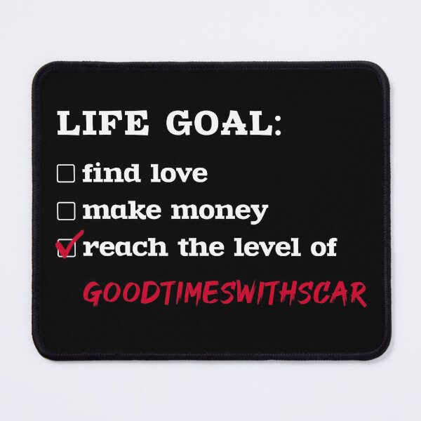 Item preview, Life goal - GoodTimesWithScar designed and sold by 2Girls1Shirt.