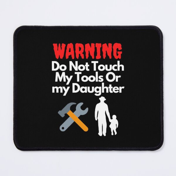 Item preview, Warning Do Not Touch My Tools Or My Daughter designed and sold by NxtLvlDsgns.
