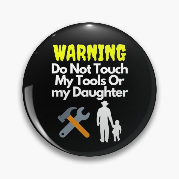 Item preview, Warning Do Not Touch My Tools Or My Daughter designed and sold by NxtLvlDsgns.