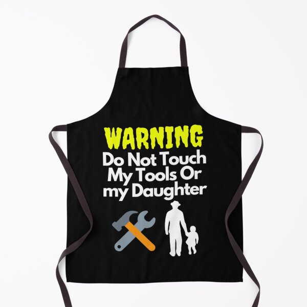 Item preview, Warning Do Not Touch My Tools Or My Daughter designed and sold by NxtLvlDsgns.