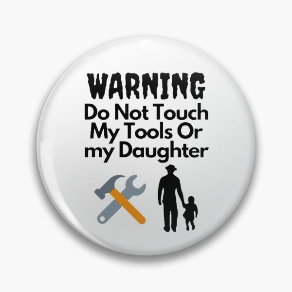 Item preview, Warning Do Not Touch My Tools Or My Daughter designed and sold by NxtLvlDsgns.