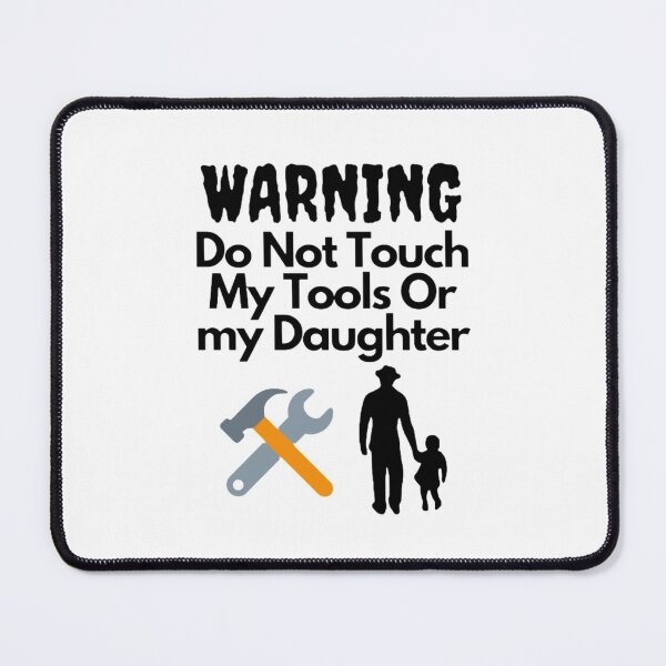 Item preview, Warning Do Not Touch My Tools Or My Daughter designed and sold by NxtLvlDsgns.