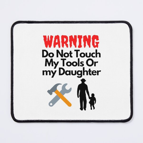 Item preview, Warning Do Not Touch My Tools Or My Daughter designed and sold by NxtLvlDsgns.
