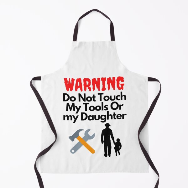 Item preview, Warning Do Not Touch My Tools Or My Daughter designed and sold by NxtLvlDsgns.