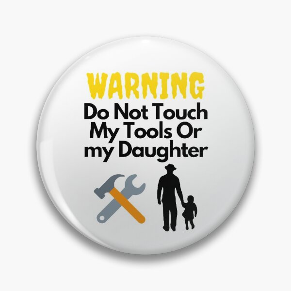 Item preview, Warning Do Not Touch My Tools Or My Daughter designed and sold by NxtLvlDsgns.