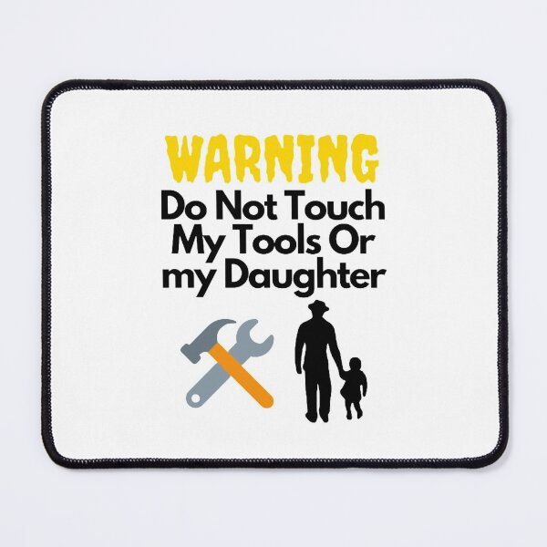 Item preview, Warning Do Not Touch My Tools Or My Daughter designed and sold by NxtLvlDsgns.