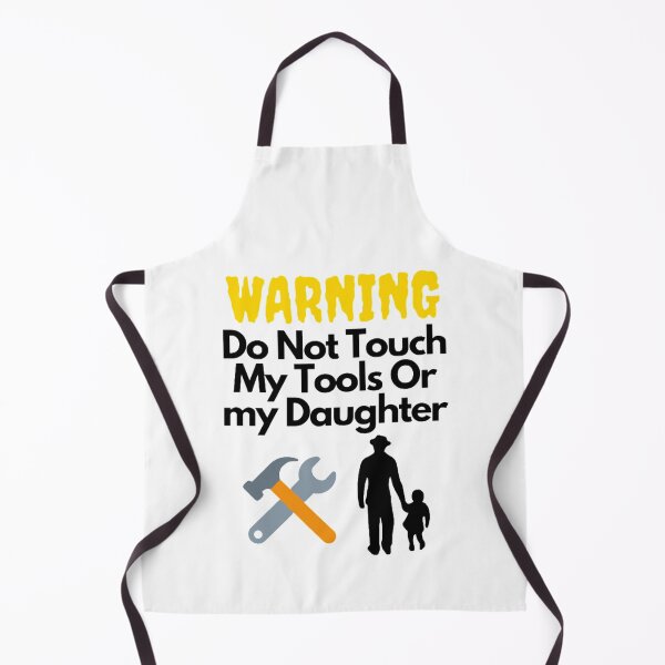 Item preview, Warning Do Not Touch My Tools Or My Daughter designed and sold by NxtLvlDsgns.