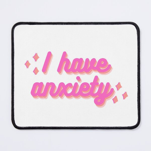 Item preview, I have anxiety designed and sold by bridglet.