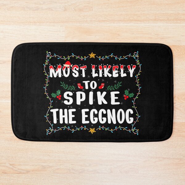 Item preview, Most Likely To Spike The Eggnog Family Matching Christmas designed and sold by THEMADBRUSH.