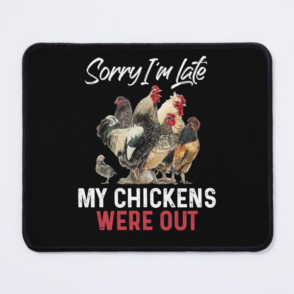 Item preview, Sorry I'm Late My Chickens Were Out Funny Chicken Animal designed and sold by Dressed For Duty.
