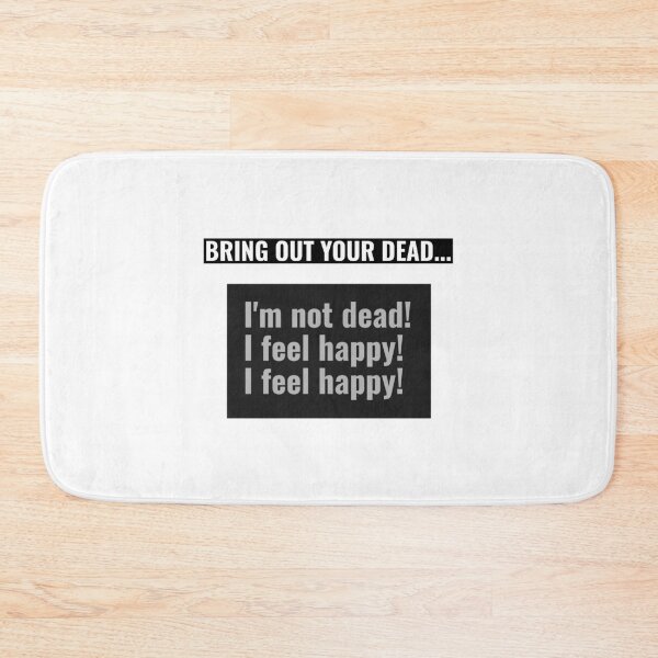 Item preview, Bring out your dead! I feel happy! designed and sold by Monkyra.