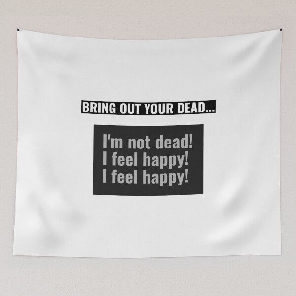 Item preview, Bring out your dead! I feel happy! designed and sold by Monkyra.
