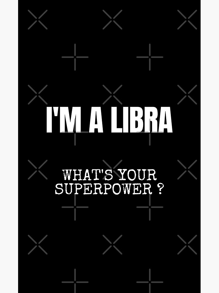 I m a Libra what s your superpower Zodiac Sign Poster