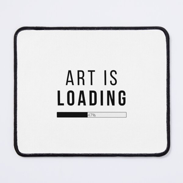 Item preview, Art Is Loading designed and sold by CarienRobberts.