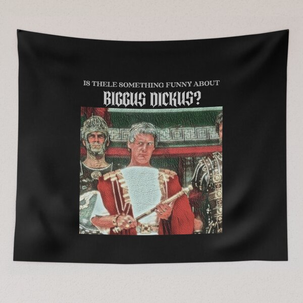 Item preview, Is there funny about Biggus Dickus? designed and sold by Monkyra.