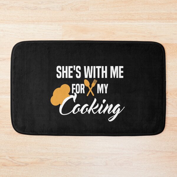 Item preview, She's With Me For My Cooking designed and sold by AmeliaStore1.
