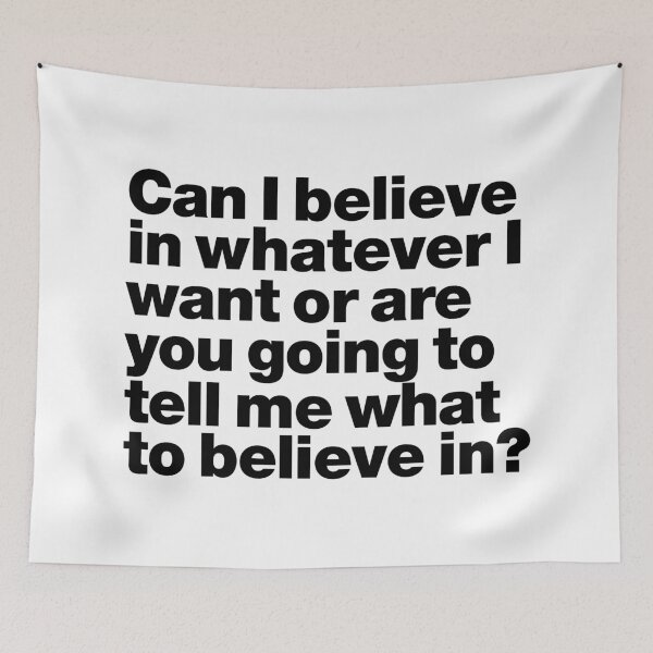 Item preview, Can I believe in whatever I want or are you going to tell me what to believe in (black)  designed and sold by dudethecreator.