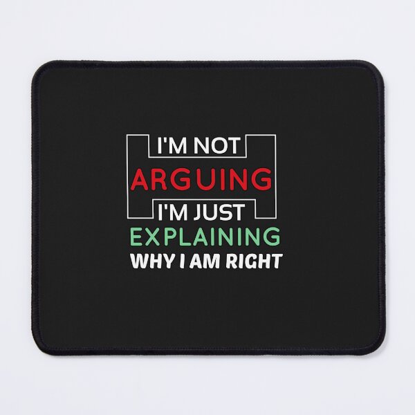 Item preview, I'm Not Arguing I'm Just Explaining Why I Am Right designed and sold by AmeliaStore1.