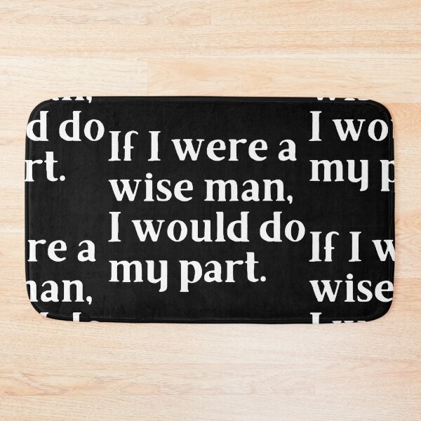 Item preview, If I were a wise man, I would do my part designed and sold by Trufictioneer.