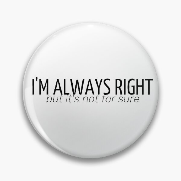 Item preview, I'm always right designed and sold by MaurizioDVP.